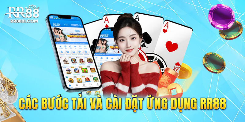 Các bước tải và cài đặt ứng dụng RR88