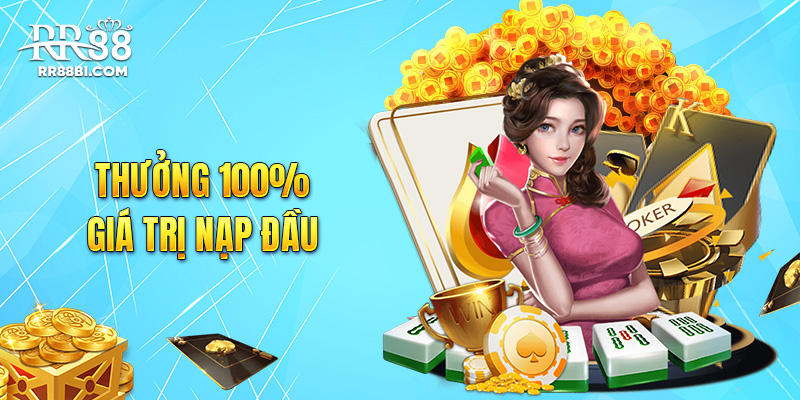 Thưởng 100% giá trị nạp đầu